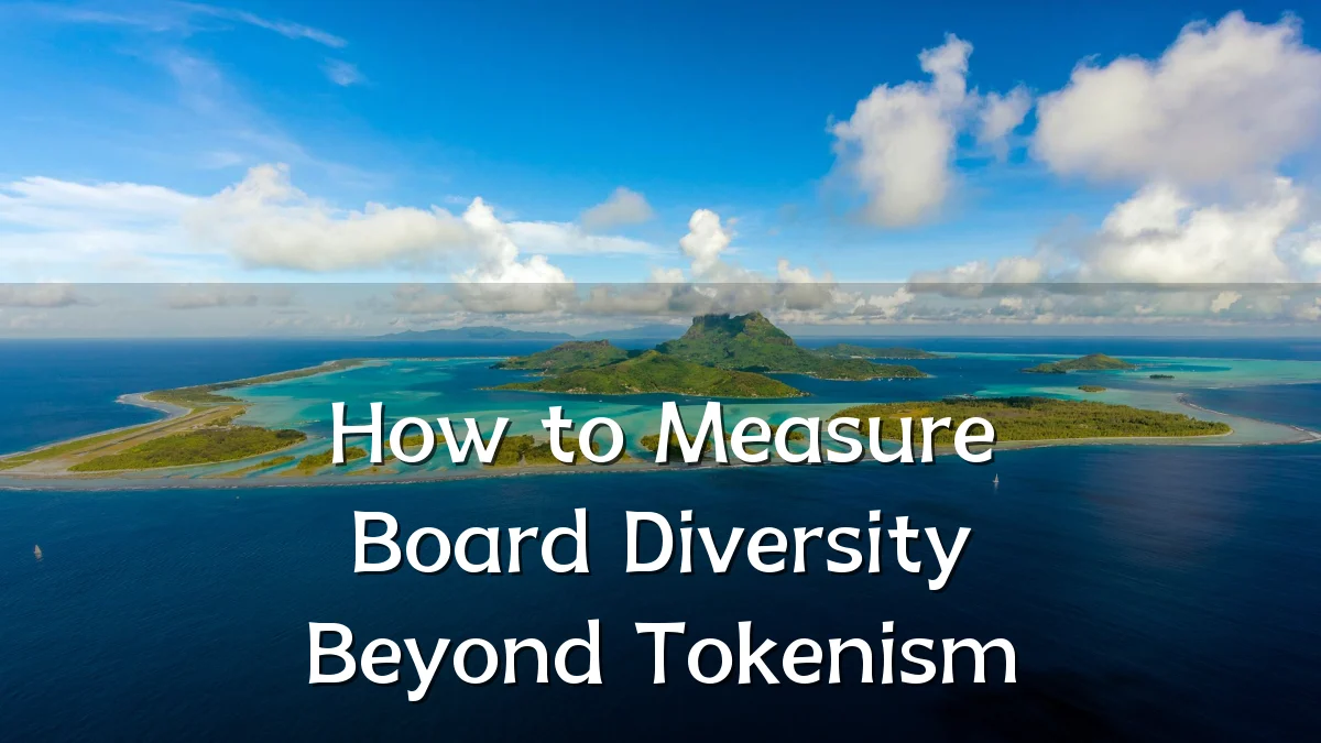 How to Measure Board Diversity Beyond Tokenism