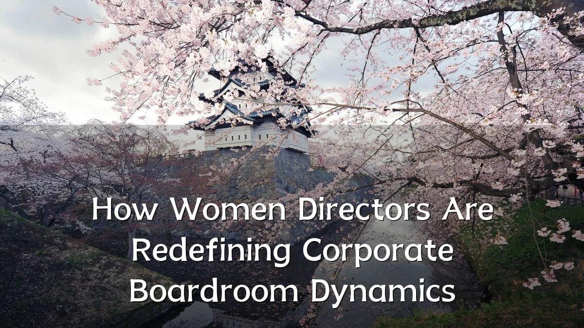 How Women Directors Are Redefining Corporate Boardroom Dynamics
