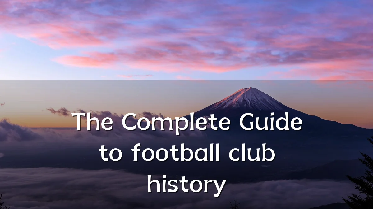 The Complete Guide to football club history
