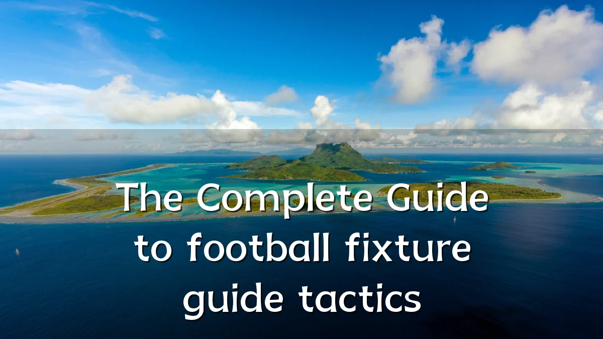 The Complete Guide to football fixture guide tactics