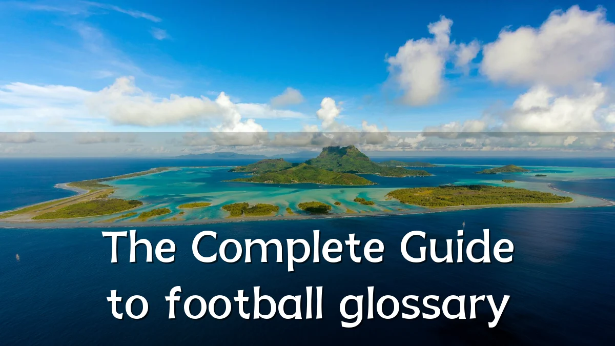 The Complete Guide to football glossary