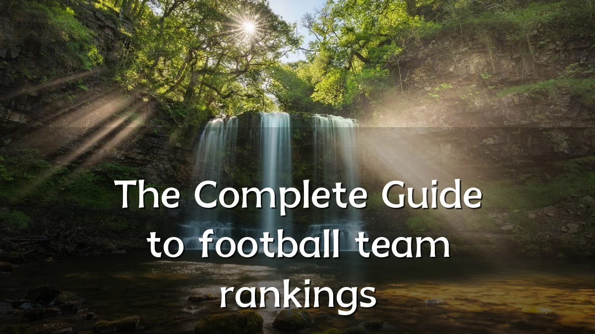 The Complete Guide to football team rankings