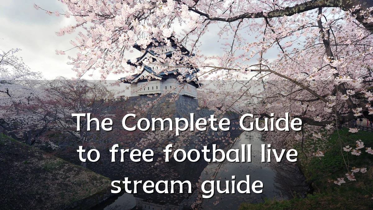 The Complete Guide to free football live stream guide