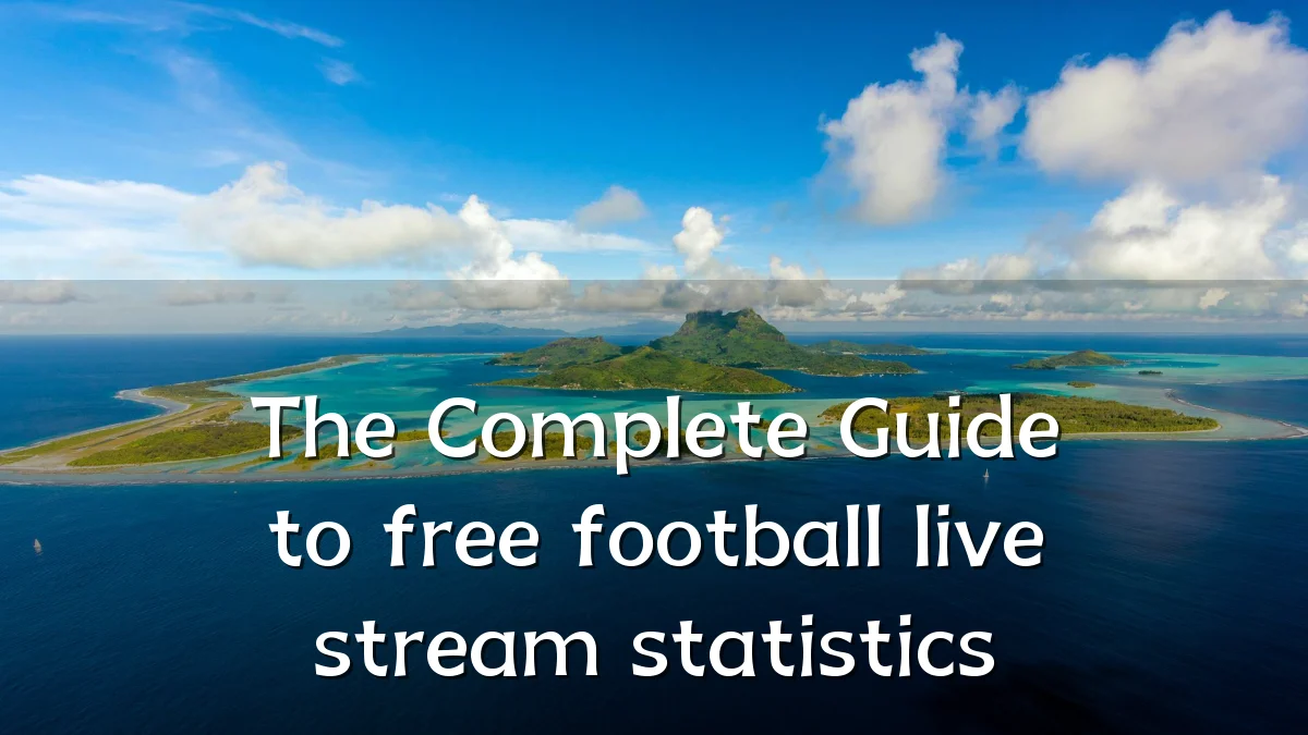 The Complete Guide to free football live stream statistics