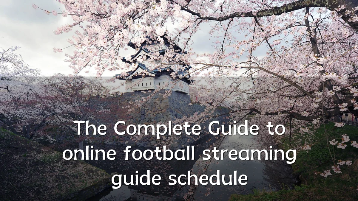 The Complete Guide to online football streaming guide schedule