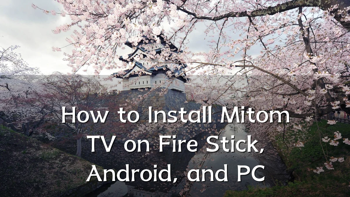 How to Install Mitom TV on Fire Stick, Android, and PC