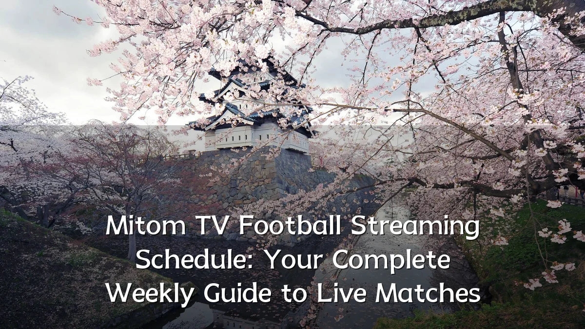 Mitom TV Football Streaming Schedule: Your Complete Weekly Guide to Live Matches