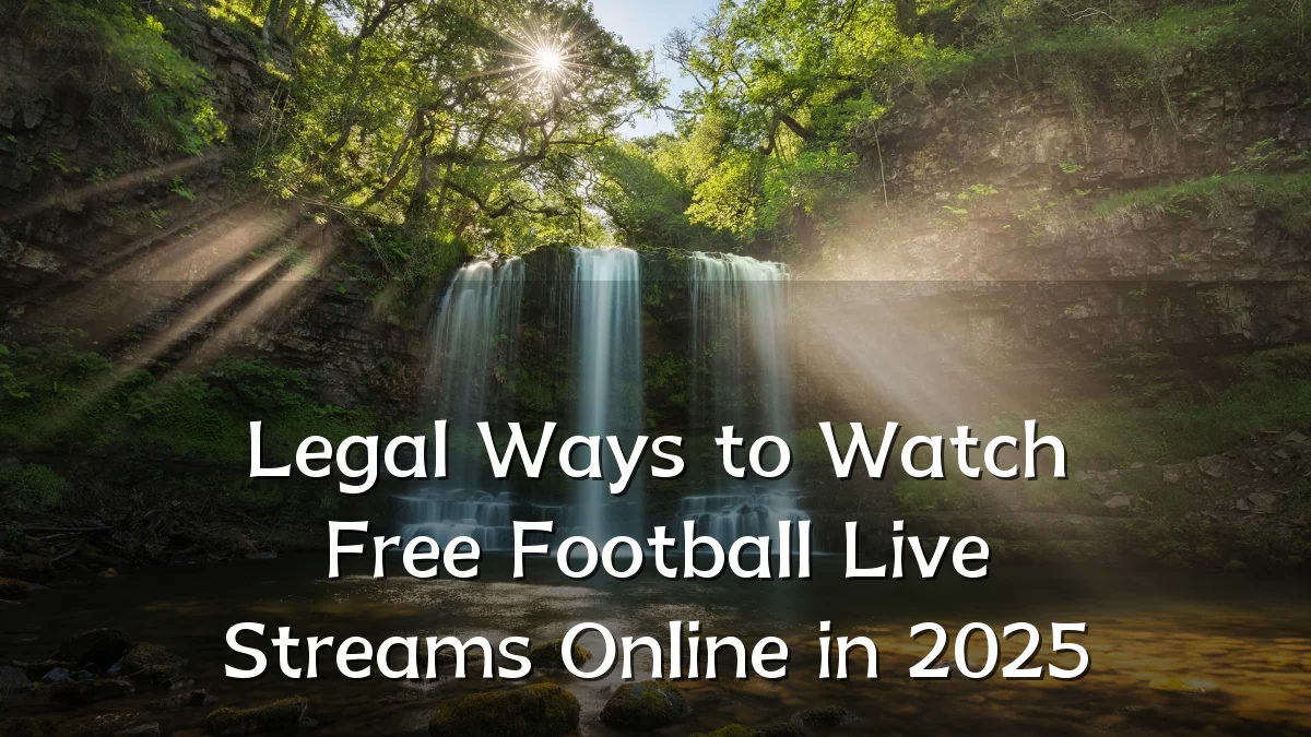 Legal Ways to Watch Free Football Live Streams Online in 2025