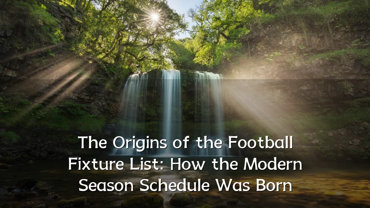 The Origins of the Football Fixture List: How the Modern Season Schedule Was Born