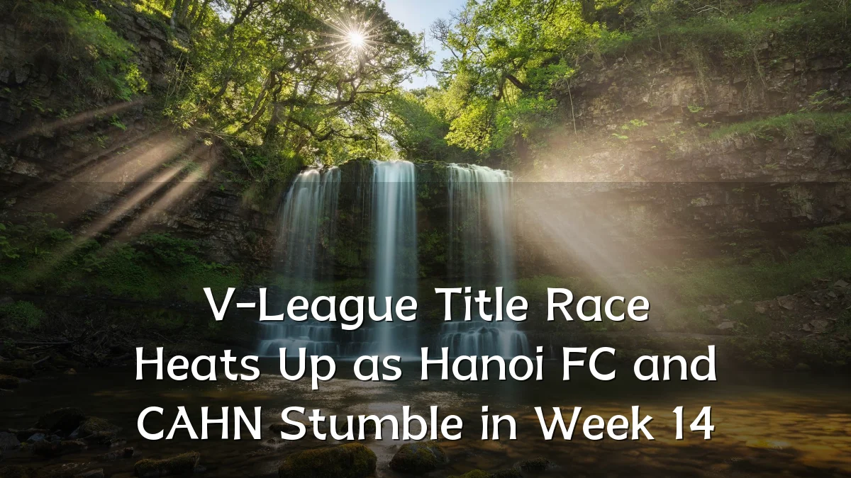 V-League Title Race Heats Up as Hanoi FC and CAHN Stumble in Week 14