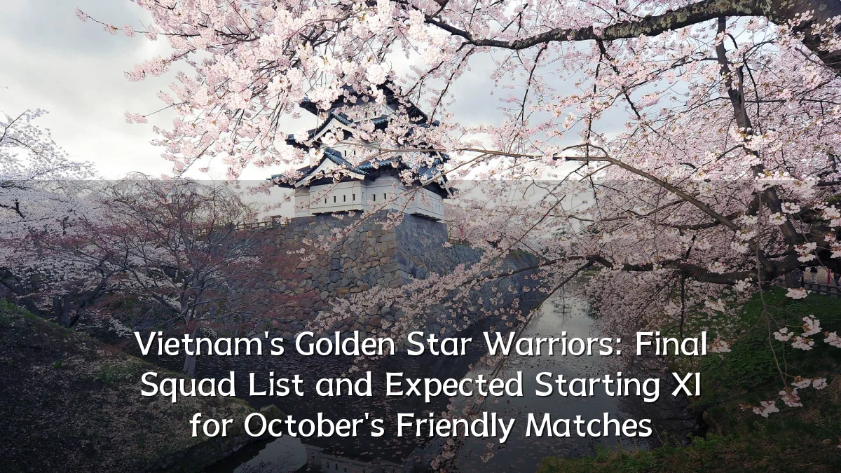 Vietnam's Golden Star Warriors: Final Squad List and Expected Starting XI for October's Friendly Matches